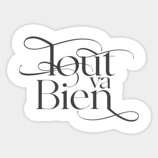 Tout va Bien No. 1 -- Everything is Alright Sticker